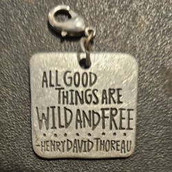 Charm, Gold, "All Good Things are Wild and Free" Charm, Gold, "All Good Things are Wild and Free"
