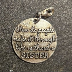Gold Charm "...Make It Through Life Without a Sister" Gold Charm "...Make It Through Life Without a Sister"