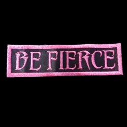 Be Fierce Patch Be Fierce Patch